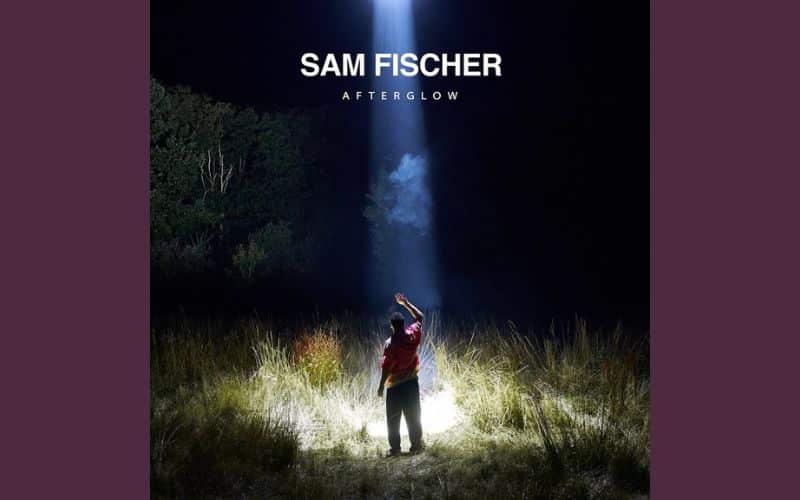 Afterglow Lyrics - Sam Fischer