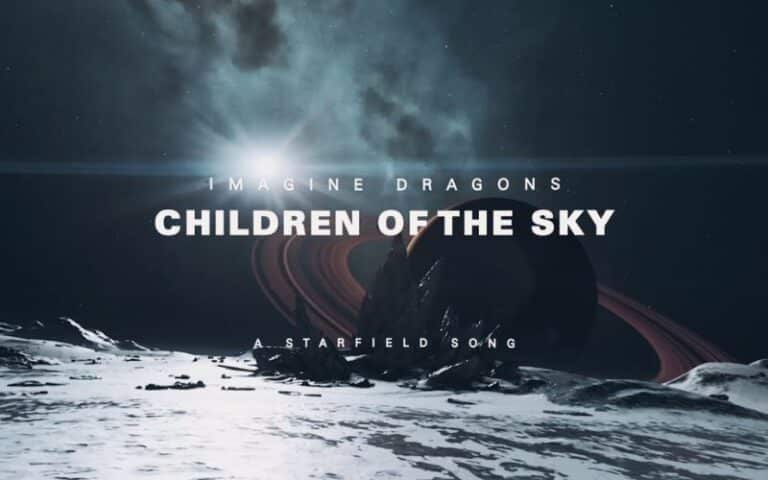 Children of the Sky (A Starfield song) Lyrics - Imagine Dragons