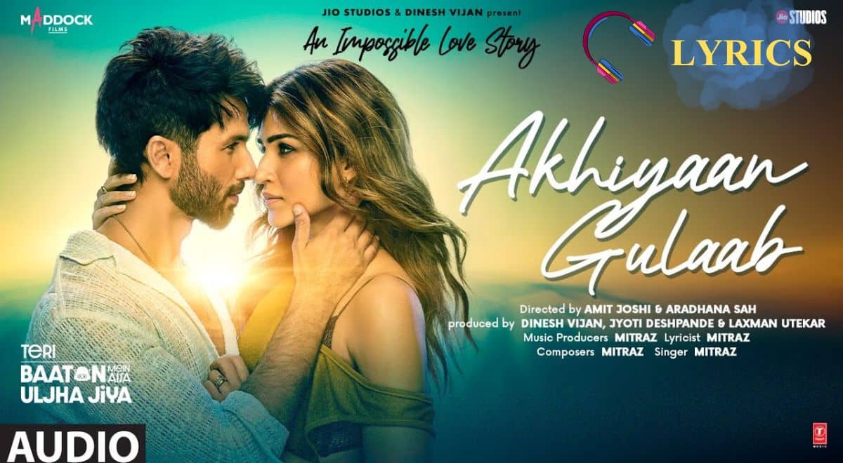 Akhiyaan Gulaab Lyrics Teri Baaton Mein Aisa Uljha Jiya Movie Lyrics