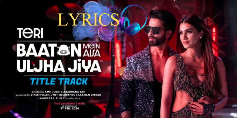 Teri Baaton Mein Aisa Uljha Jiya Title Track Lyrics|Teri Baaton Mein Aisa Uljha Jiya Movie Lyrics Best 2024