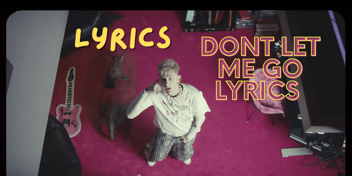 Dont Let Me Go Lyrics - mgk |Best Lyrics 2024 |Ek Lyrics