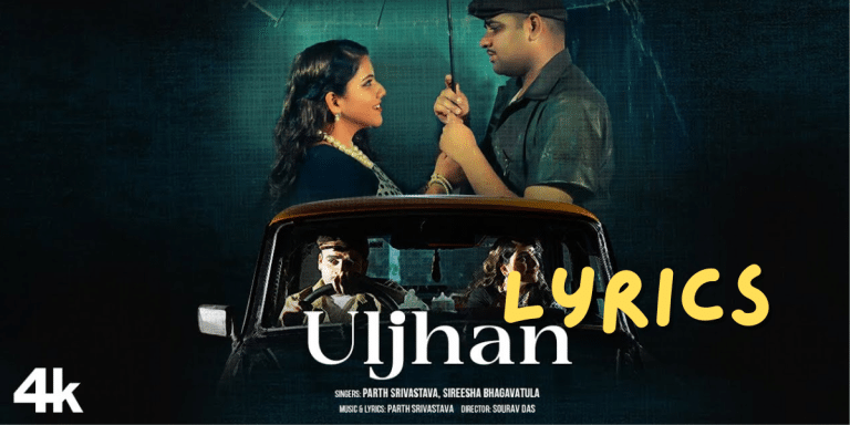 Uljhan Song Lyrics | Parth Srivastava, Sireesha Bhagavatula| New Best Hindi Song Lyrics 2024