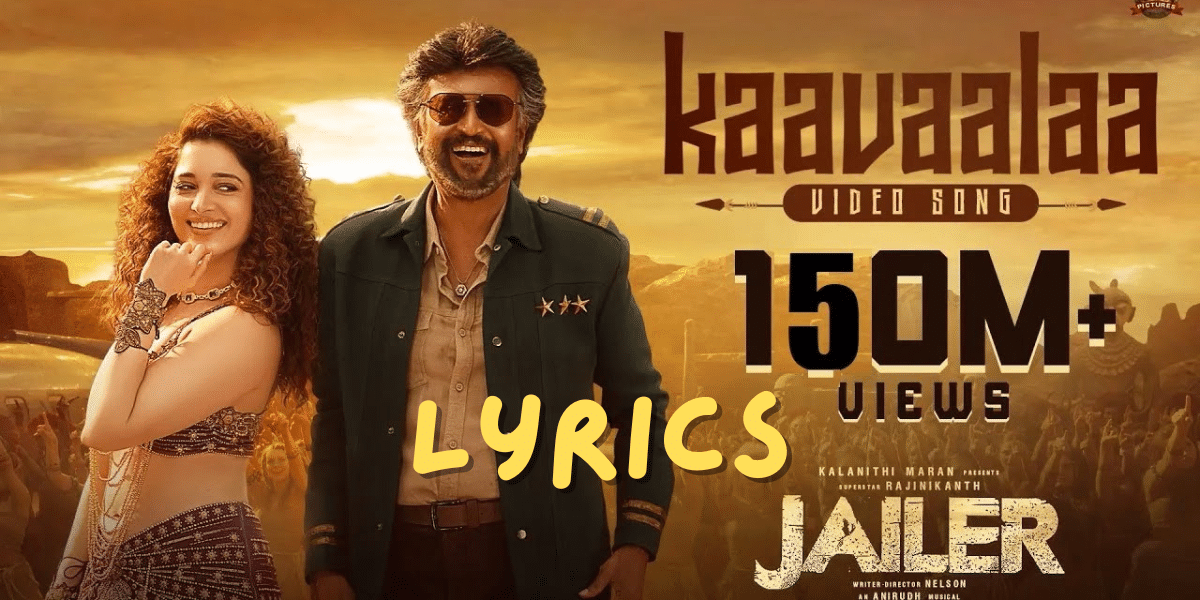 Kaavaalaa Song Lyrics | Superstar Rajinikanth Jailer Movie Song Lyrics | Best Tamil Song Lyrics 2023