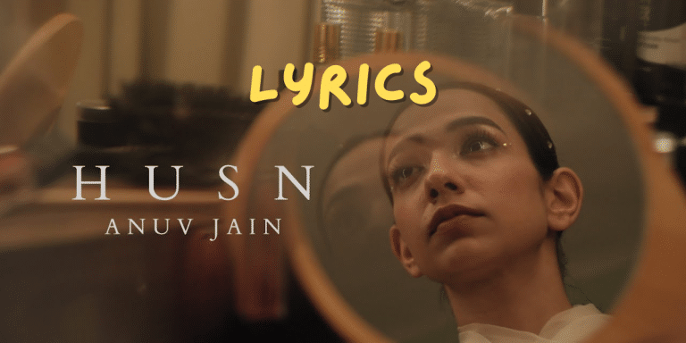 Anuv Jain Song Lyrics | HUSN | Best Song Lyrics | 2024 | Ek Lyrics