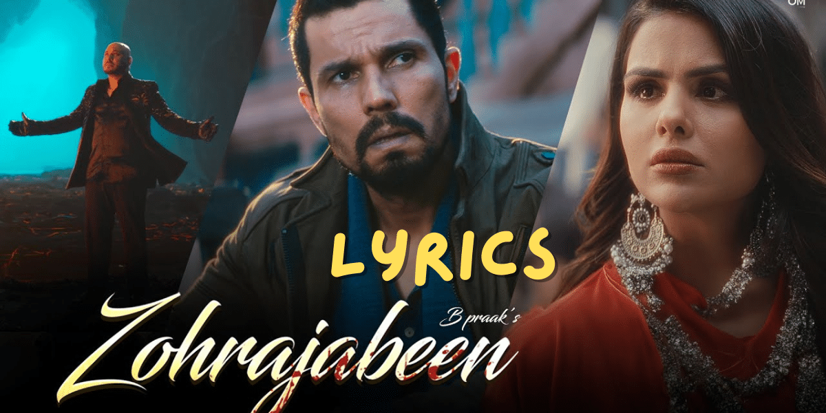 Zohrajabeen Song Lyrics |B Praak |Randeep Hooda|Priyanka Chahar Choudhary |Best Song Lyrics 2024 |Ek Lyrics