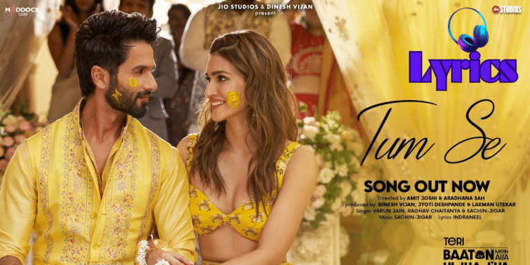 Tum Se Song Lyrics | Shahid Kapoor| Kriti Sanon |Teri Baaton Mein Aisa Uljha Jiya Movie Best Ek Lyrics 2024