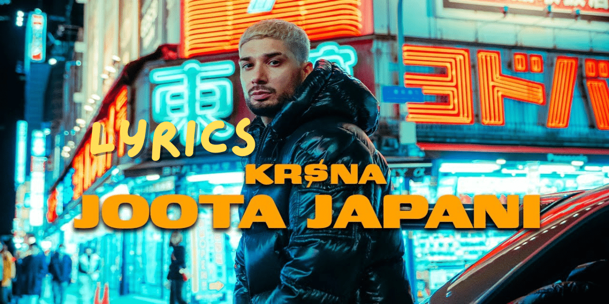 Joota Japani Song Lyrics| KR$NA