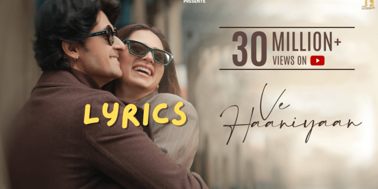 Ve Haaniyaan Song Lyrics | Ravi Dubey & Sargun Mehta|Danny | Best Lyrics 2024| Ek Lyrics