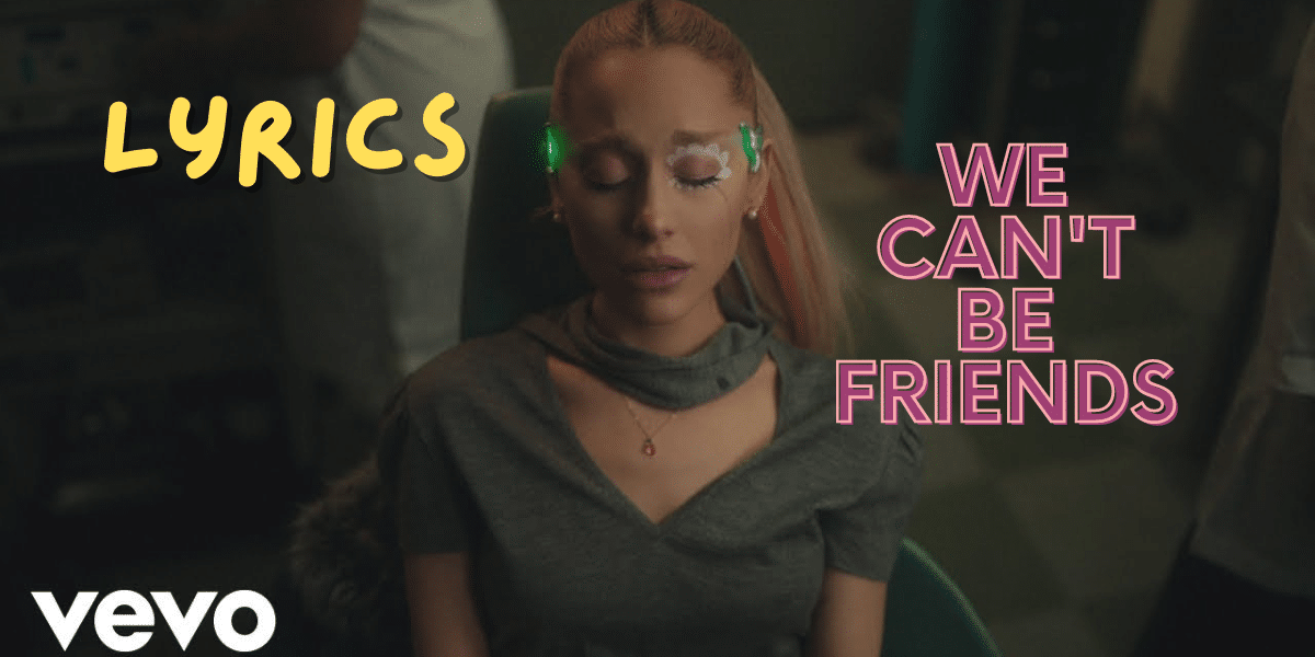 Ariana Grande - we can't be friends Lyrics | Best Lyrics 2024 | Ek Lyrics