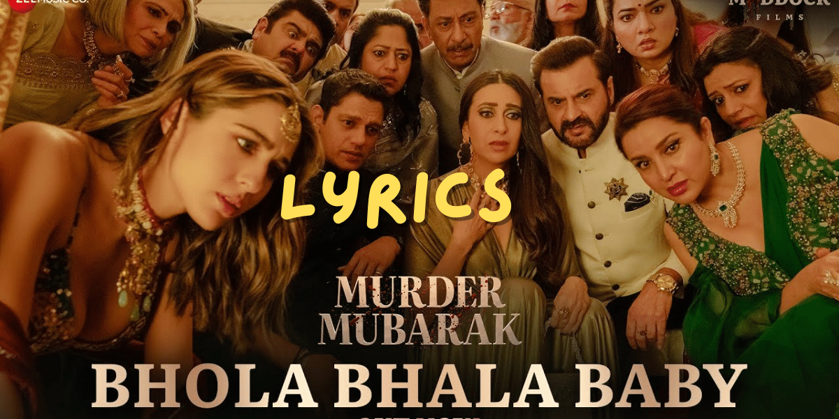 Bhola Bhala Baby Lyrics - Murder Mubarak | Best Lyrics 2024 | Ek Lyrics