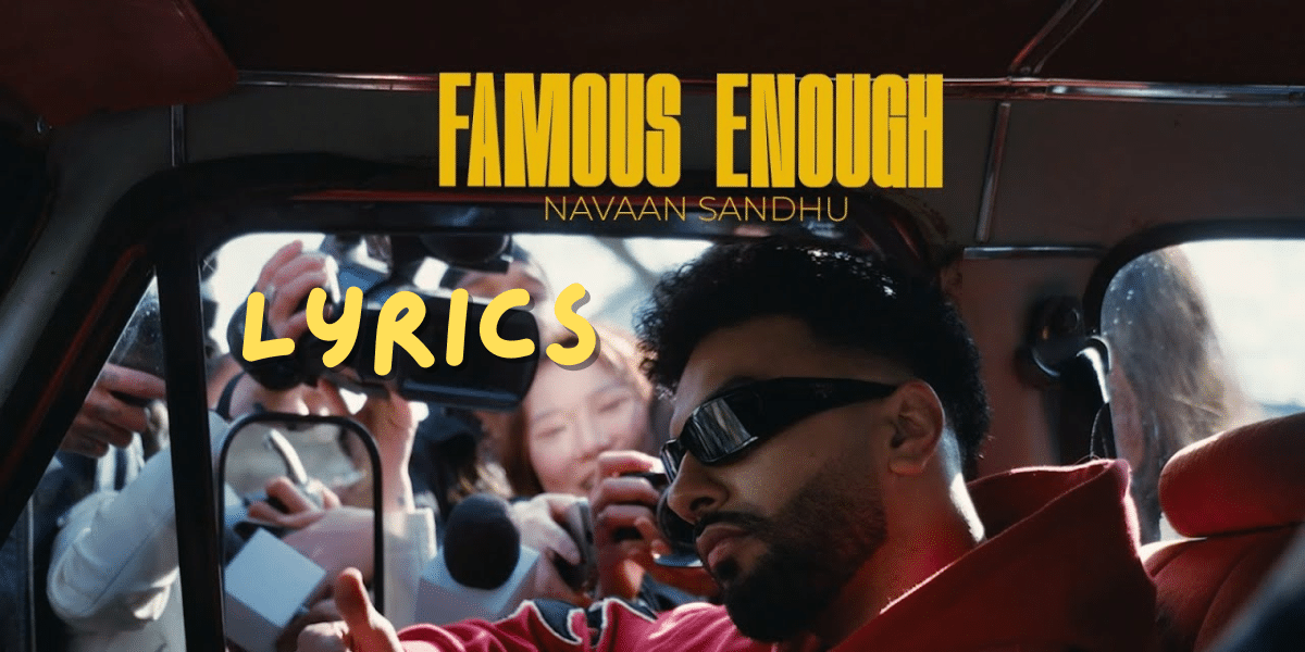 FAMOUS ENOUGH LYRICS| Navaan Sandhu | ft.Tanu Grewal | Best Lyrics 2024 | Ek Lyrics