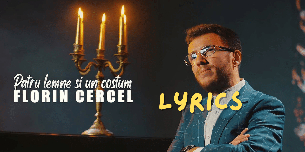 Patru lemne si un costum Versuri Lyrics - Florin Cercel| Best Lyrics 2024 |Ek Lyrics